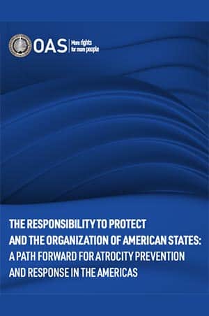 The Responsibility to Protect and the Organization of American States: A Path Forward for Atrocity Prevention And Response in the Americas